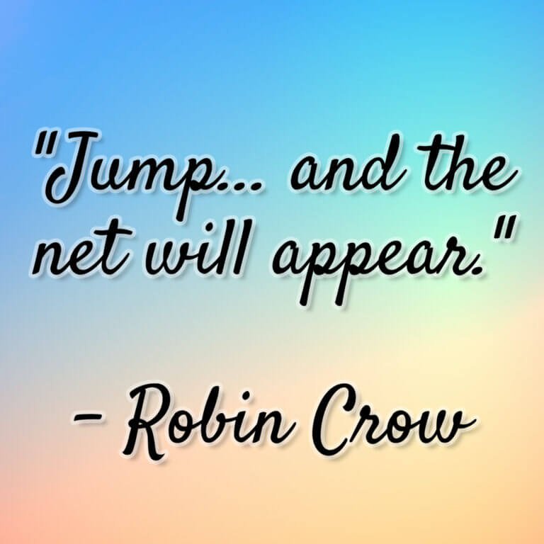 Robin Crow – “Jump… and the net will appear.”